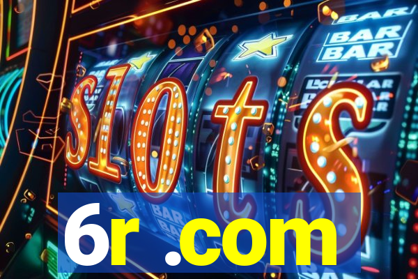 6r .com